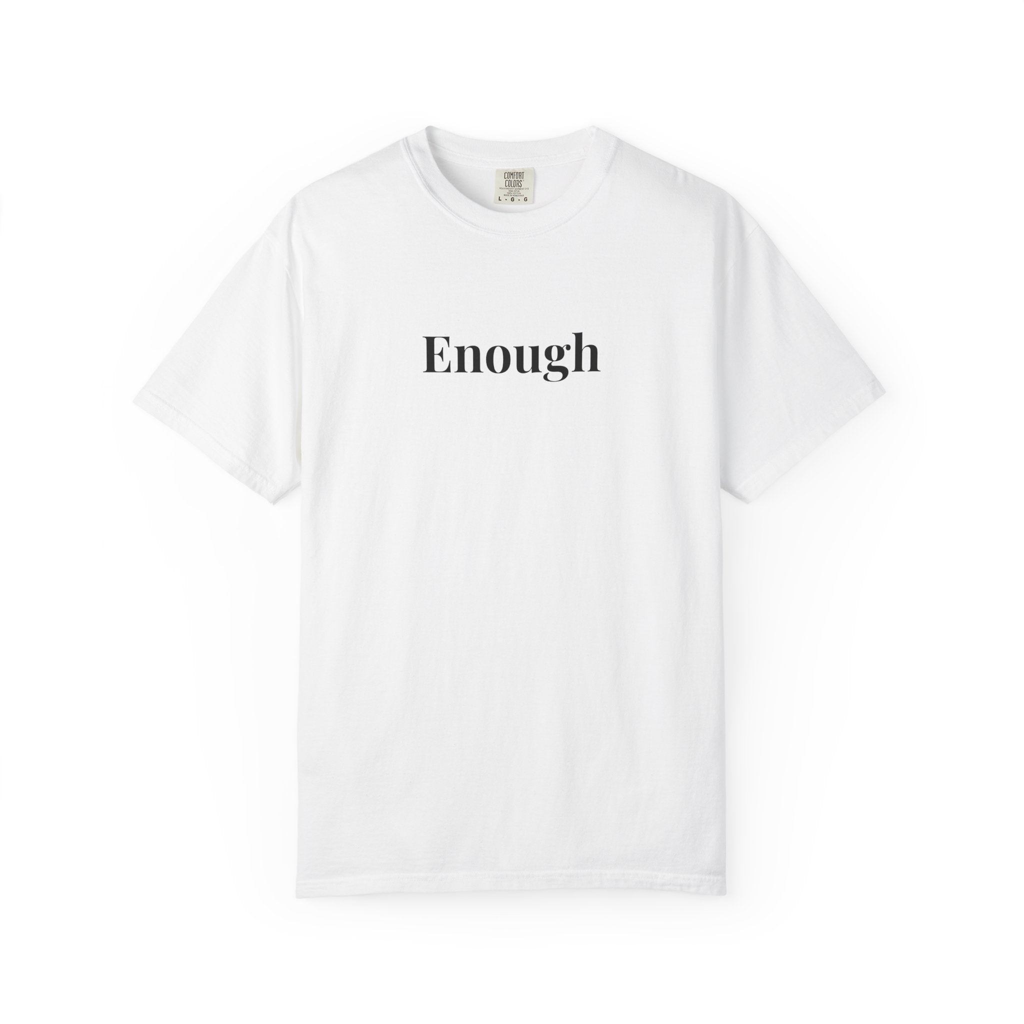 The Enough Tee - I Am Collection