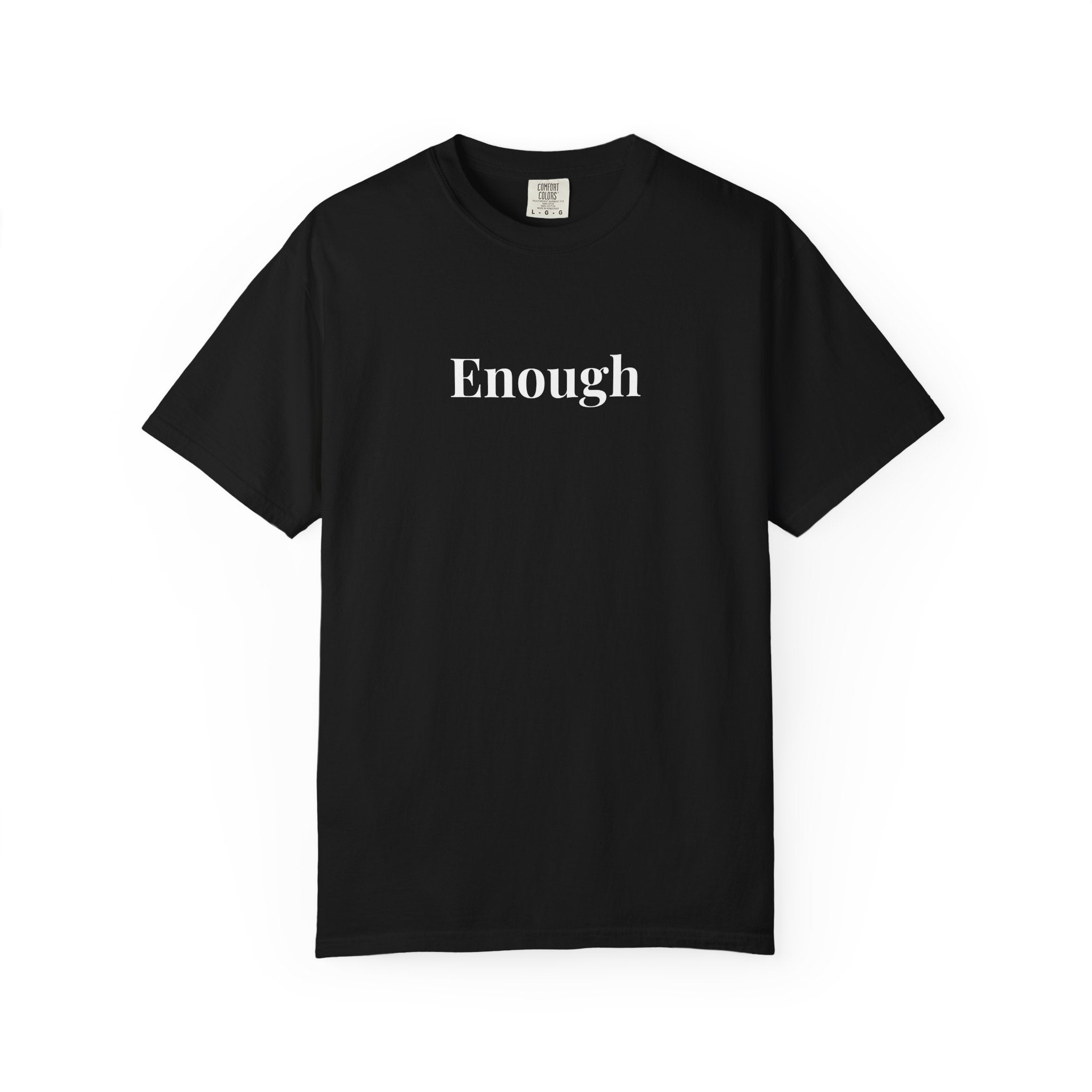 The Enough Tee - I Am Collection