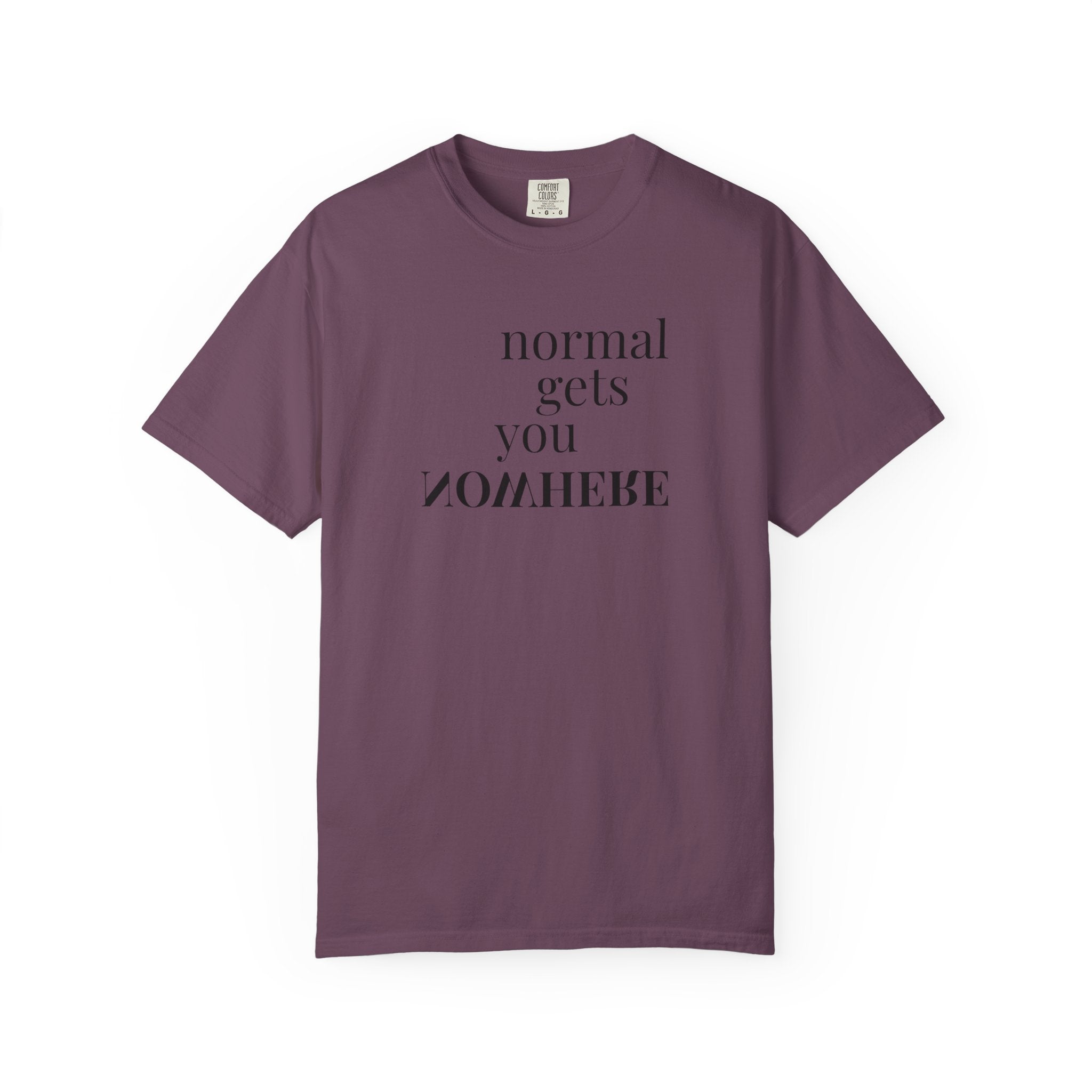 Normal Gets You Nowhere Tee