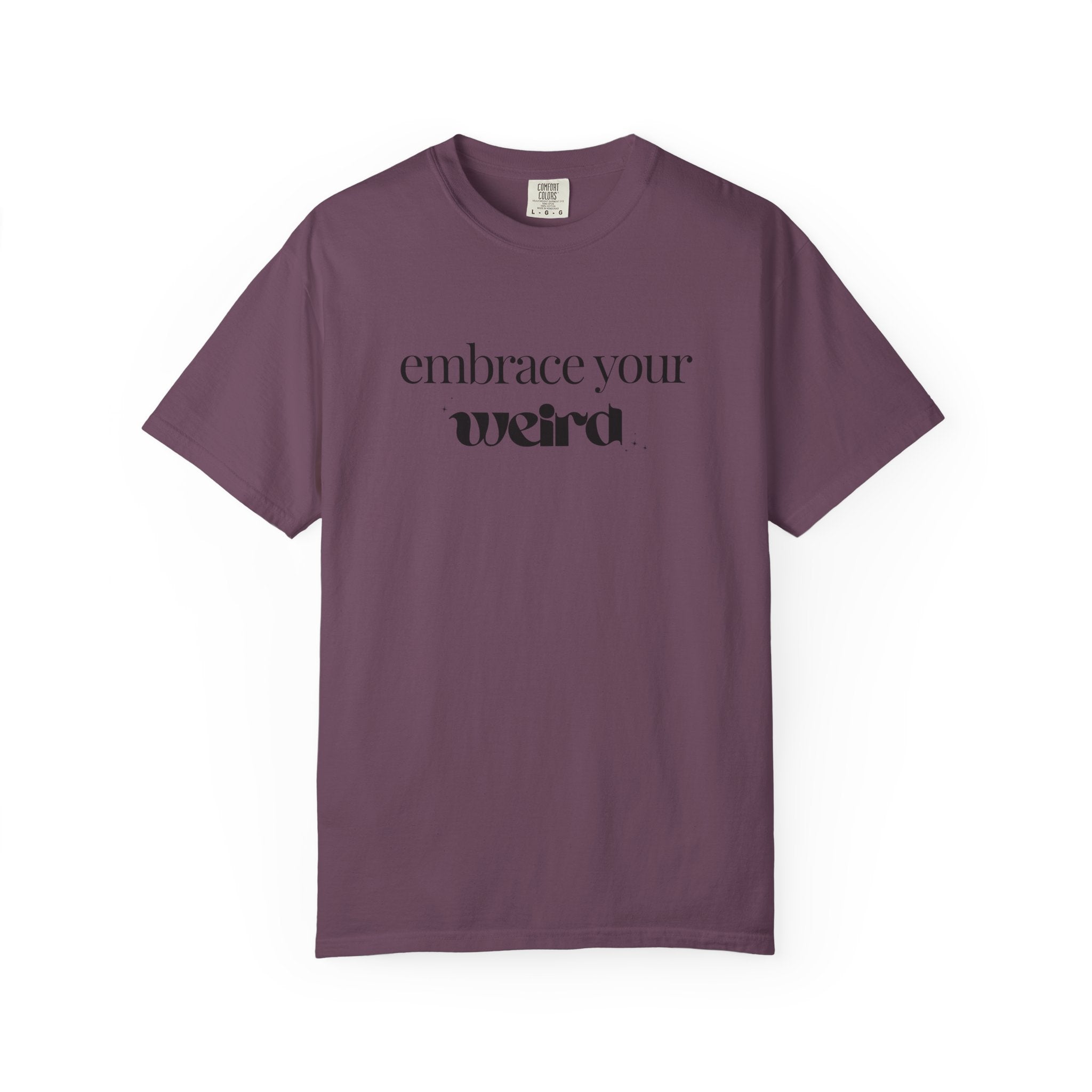 Embrace Your Weird Tee