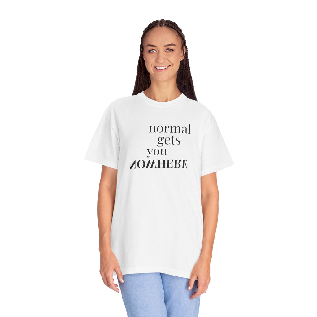 Normal Gets You Nowhere Tee