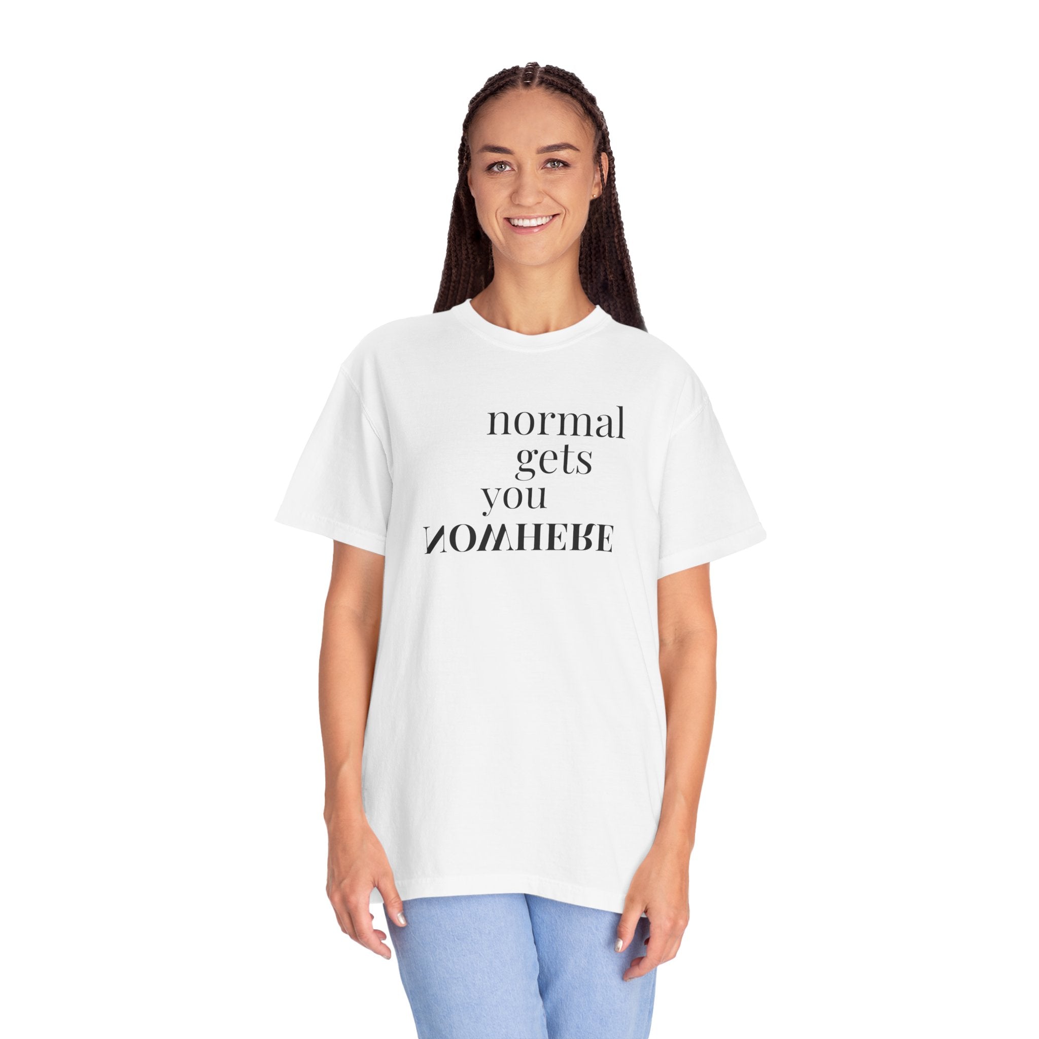 Normal Gets You Nowhere Tee
