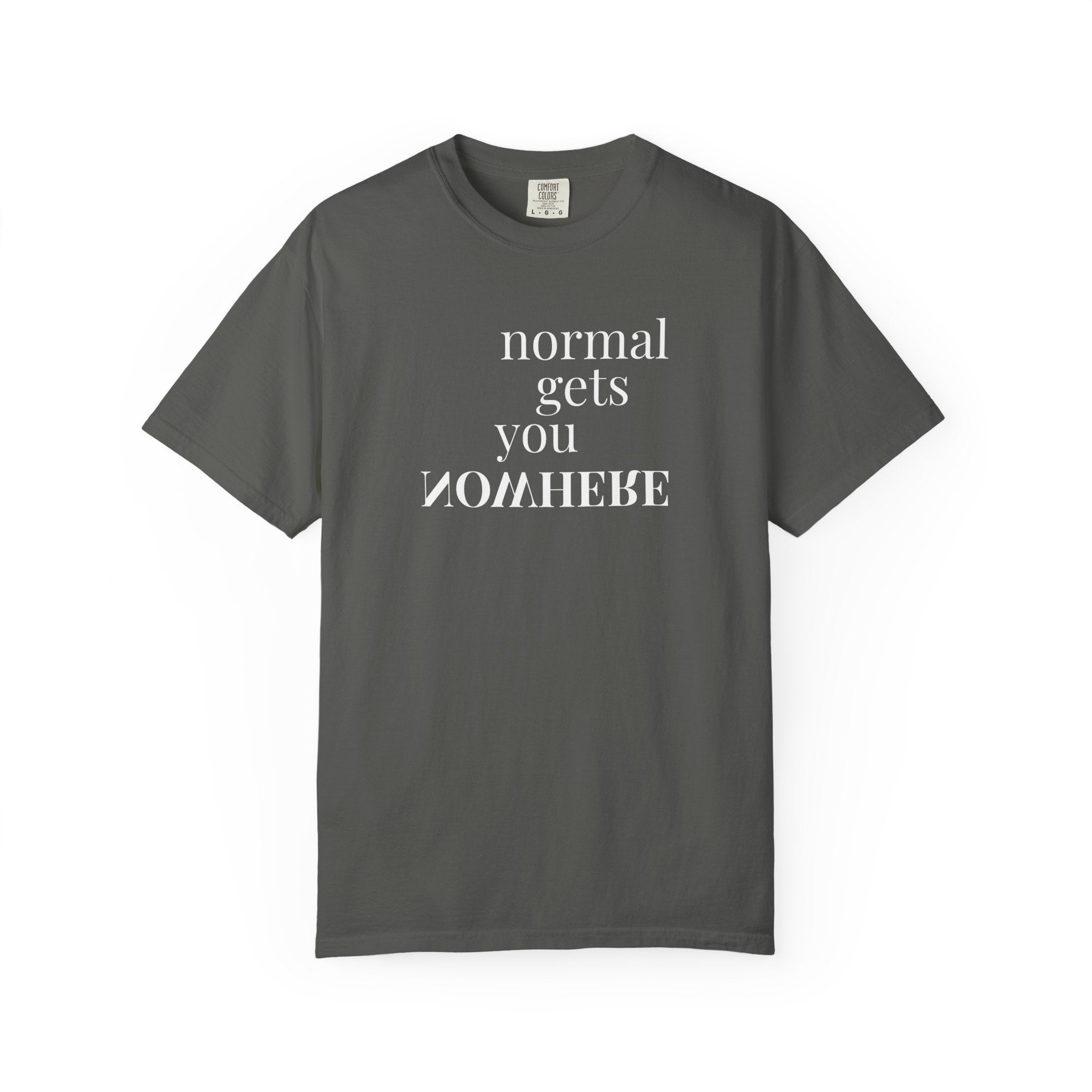 Normal Gets You Nowhere Tee