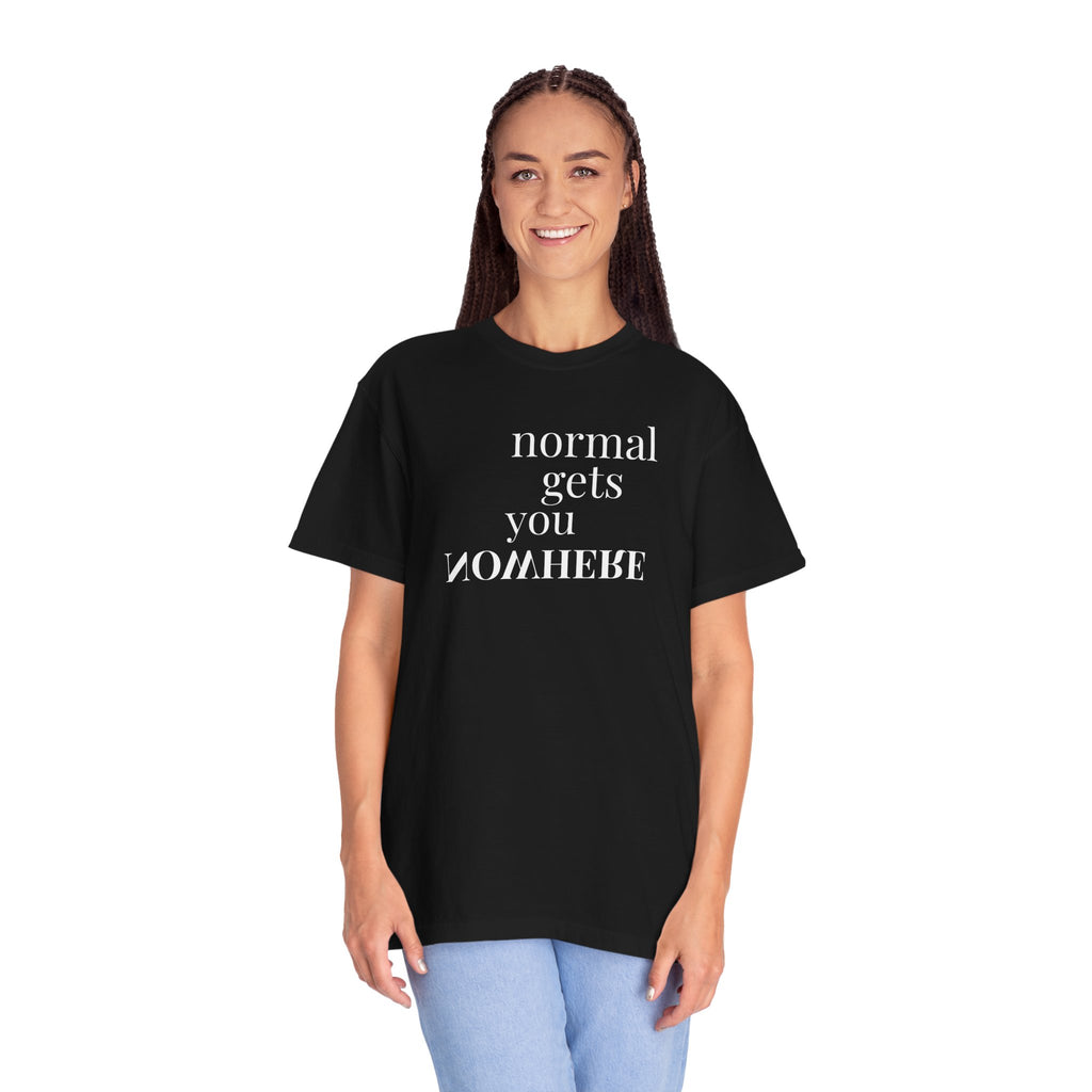 Normal Gets You Nowhere Tee