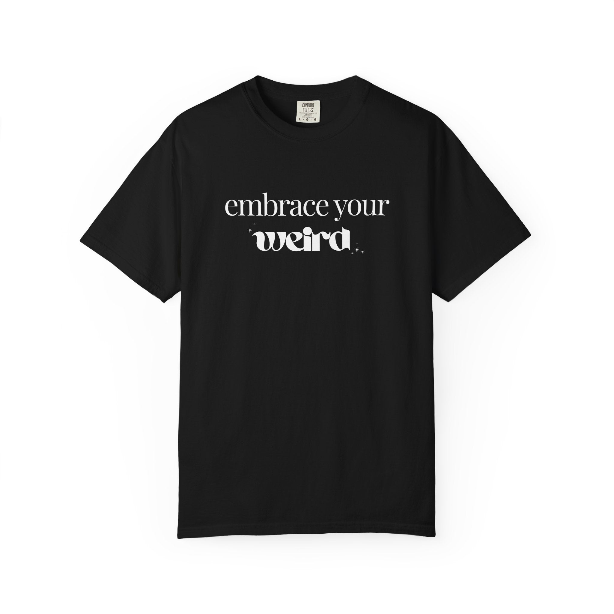 Embrace Your Weird Tee