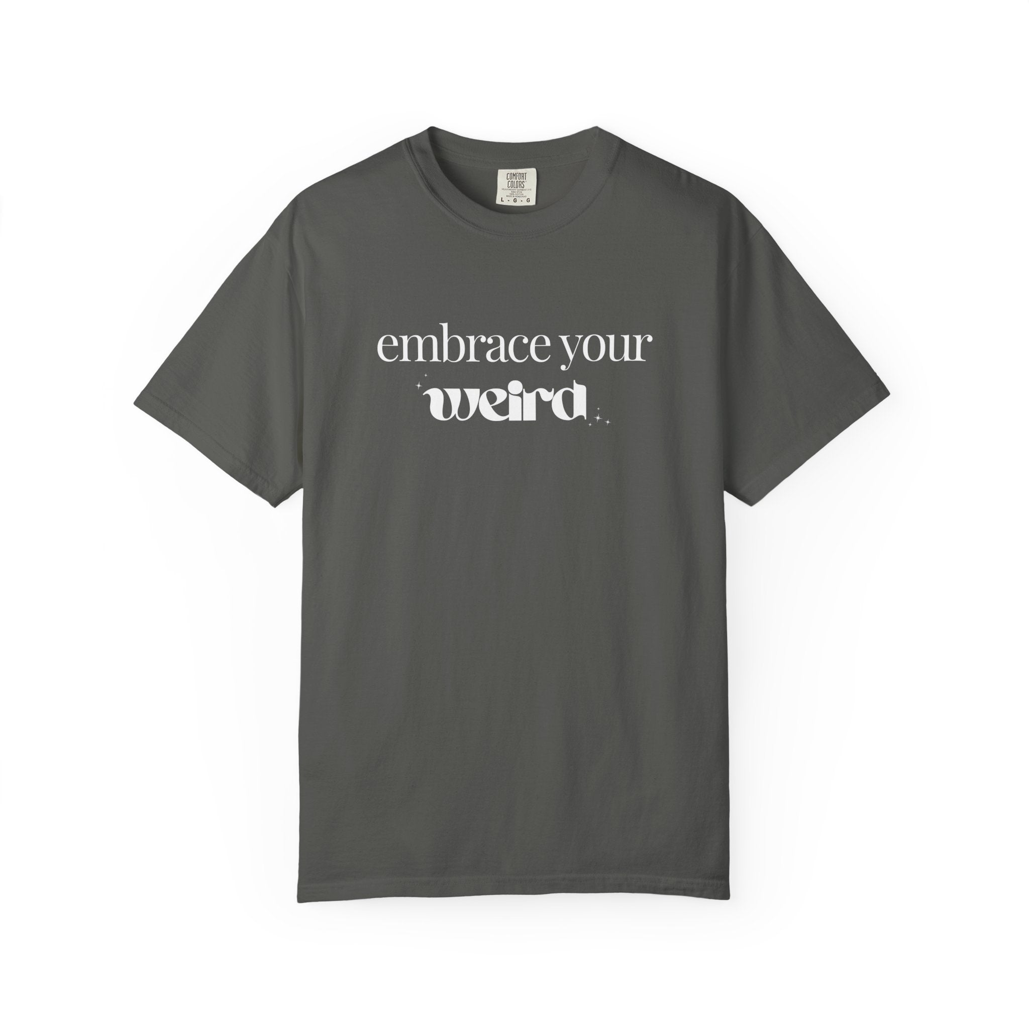 Embrace Your Weird Tee