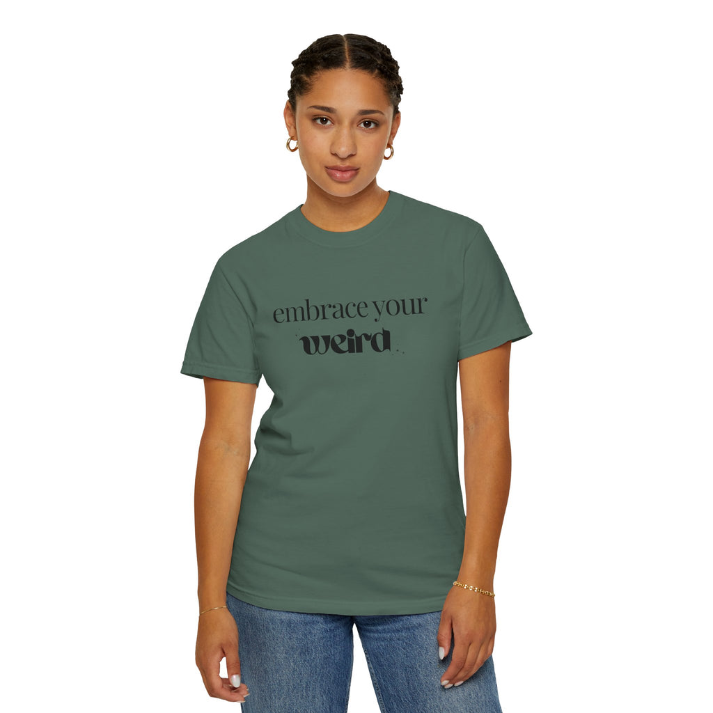 Embrace Your Weird Tee