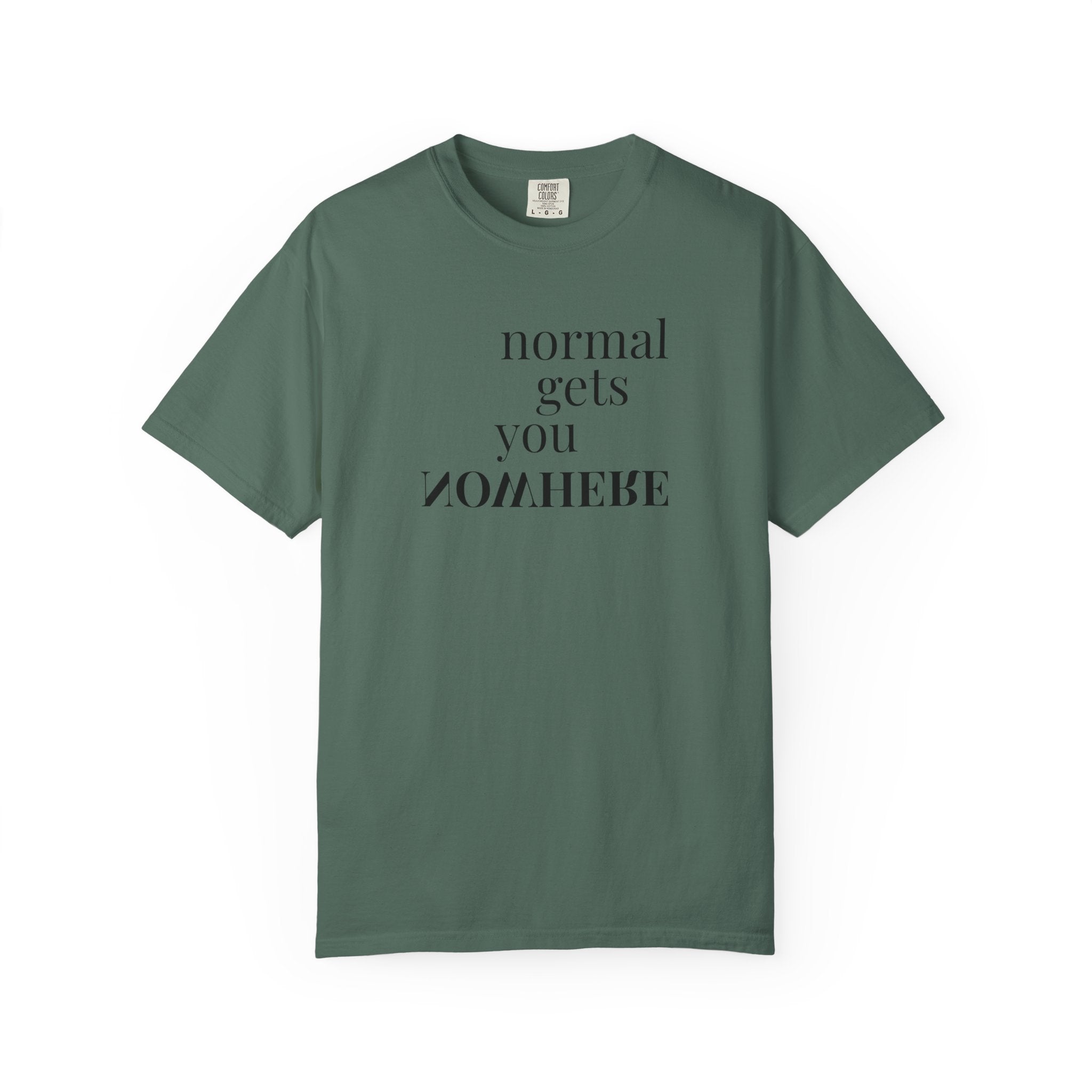 Normal Gets You Nowhere Tee